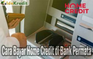 Cara Bayar Home Credit di Bank Permata
