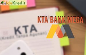 Angsuran Syarat dan Cara Mengajukan KTA Bank Mega