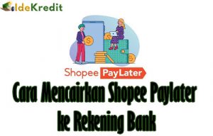 Cara Mencairkan Shopee Paylater ke Rekening Bank