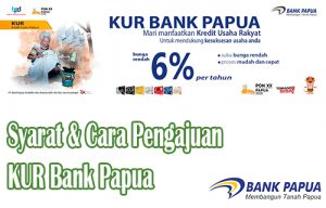 √ KUR Bank Papua 2022 : Syarat, Bunga, Biaya & Tabel Angsuran