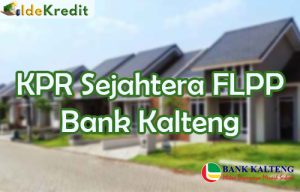 KPR Sejahtera FLPP Bank Kalteng