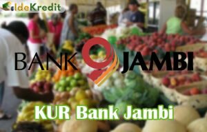 √ KUR Bank Jambi 2022 : Syarat, Bunga, Keunggulan & Tabel Angsuran