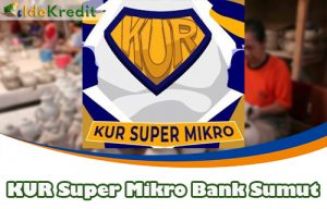 KUR Super Mikro Bank Sumut