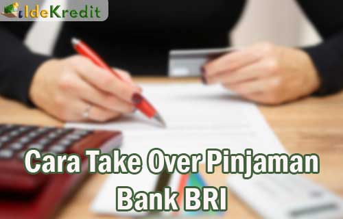 Cara Take Over Pinjaman Bank BRI: Panduan Investasi