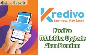 Kredivo Tidak Bisa Upgrade Akun Premium