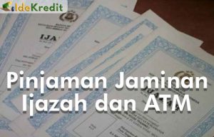 Pinjaman Jaminan Ijazah dan ATM dari Syarat Tempat dan Keuntungan