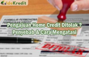 Pengajuan Home Credit Ditolak