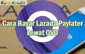 Cara Bayar Lazada Paylater Lewat OVO