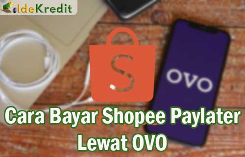 11 Cara Bayar Shopee Paylater Lewat OVO, Syarat & Biaya Admin