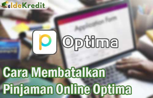 Cara Membatalkan Pinjaman Online Optima