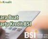 Cara Buat Kartu Kredit BSI