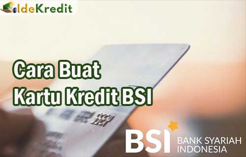 Cara Buat Kartu Kredit BSI