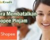 Cara Membatalkan Shopee Pinjam