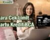 Cara Cek Limit Kartu Kredit BCA