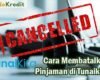 Cara Membatalkan Pinjaman di Tunaikita