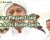 Cara Pinjam Uang ke Artis Bank Opick