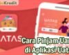 Cara Pinjam Uang di Aplikasi Uatas