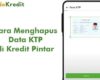 Cara Menghapus Data KTP di Kredit Pintar