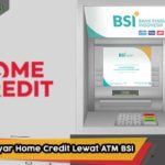 Cara Bayar Home Credit Lewat ATM BSI
