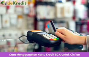 Cara Menggunakan Kartu Kredit BCA Untuk Cicilan